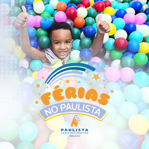 As férias no Paulista North Way Shopping são mais divertidas!