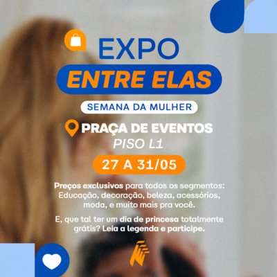 EXPO ENTRE ELAS – SEMANA DA MULHER